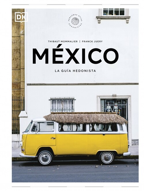 MEXICO LA GUIA HEDONISTA (PEQUEOS ATLAS HEDONISTAS)