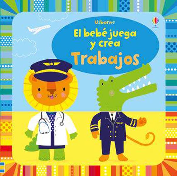 TRABAJOS. EL BEBE JUEGA Y CREA