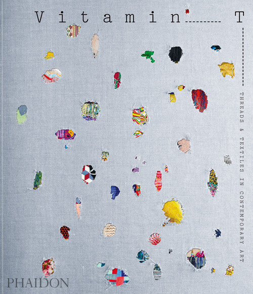 VITAMIN T: THREADS & TEXTILES IN CONTEMPORARY ART