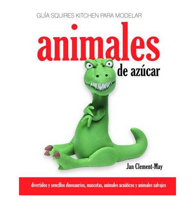 ANIMALES DE AZUCAR-GUIA SQUIRES KITCHEN PARA MODELAR