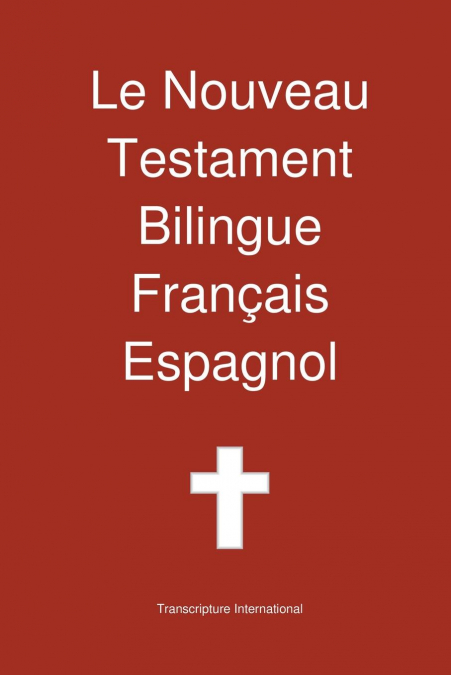 LE NOUVEAU TESTAMENT BILINGUE, FRANCAIS - ESPAGNOL