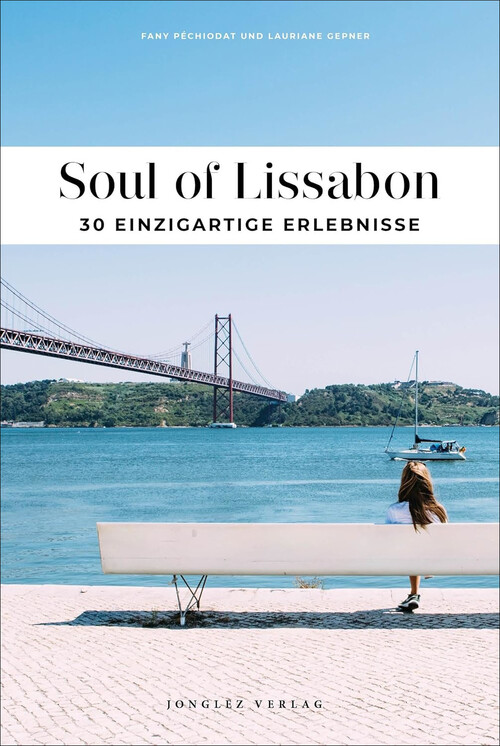 SOUL OF LISSABON: 30 EINZIGARTIGE ERLEBNISSE