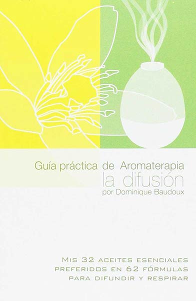 GUIA PRACTICA DE AROMATERAPIA LA DIFUSION