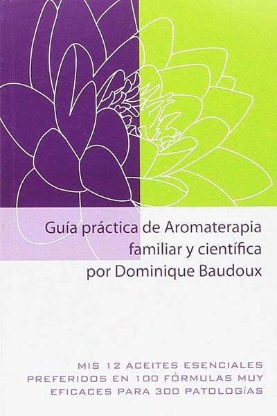 GUIA PRACTICA DE AROMATERAPIA FAMILIAR Y CIENTIFICA