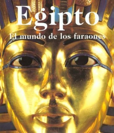 EGIPTO MUNDO DE LOS FARAONES