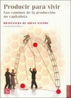 PRODUCIR PARA VIVIR-LOS CAMINOS DE LA PRODUCCION NO CAPITALI