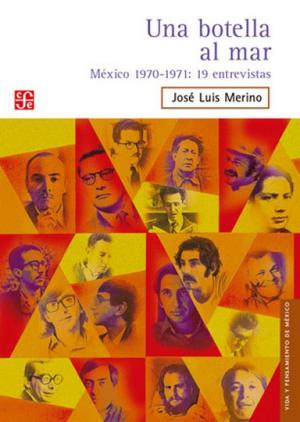 UNA BOTELLA AL MAR : MEXICO 1970-1971 : 19 ENTREVISTAS