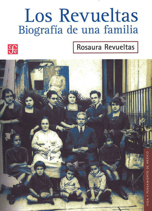 REVUELTAS, LOS. BIOGRAFIA DE UNA FAMILIA