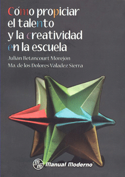 COMO PROPICIAR EL TALENTO Y LA CREATIVIDAD EN LA ESCUELA
