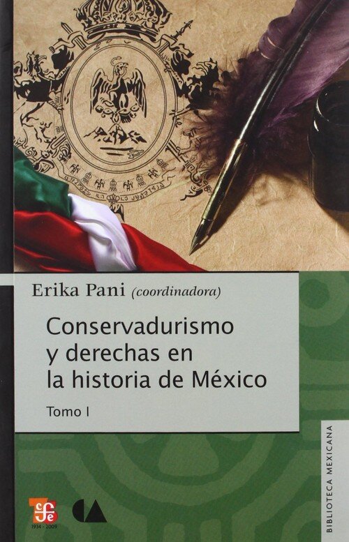 CONSERVADURISMO Y DERECHAS EN HISTORIA DE MEXICO. TOMO I