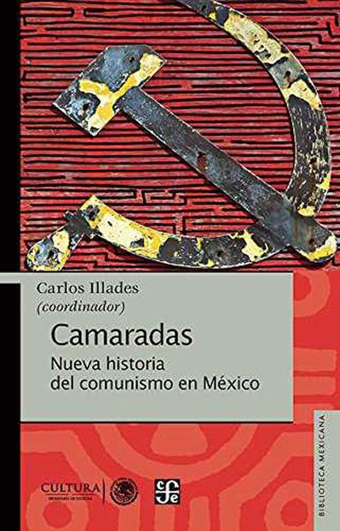 CAMARADAS. NUEVA HISTORIA DEL COMUNISMO EN MEXICO