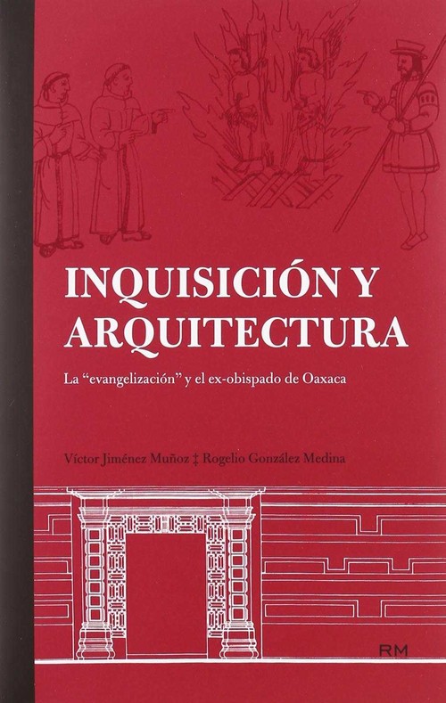 INQUISICION Y ARQUITECTURA EVANGELIZACION EX-OBISPADO OAXACA