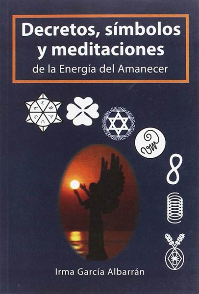 DECRETOS, SIMBOLOS Y MEDITACIONES DE LA ENERGIA DEL AMANECE