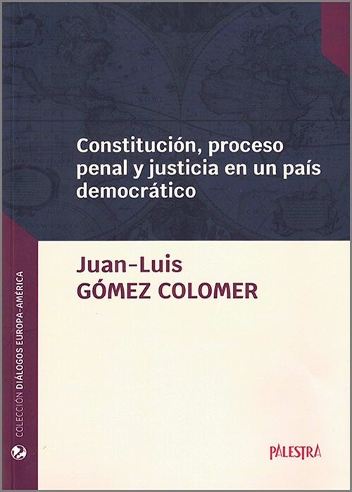 CONSTITUCION, PROCESO PENAL Y JUSTICIA EN UN PAIS DEMOCRATI
