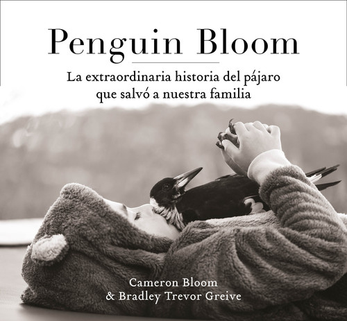 PENGUIN BLOOM: LA EXTRAORDINARIA HISTORIA DEL PAJARO QUE SA