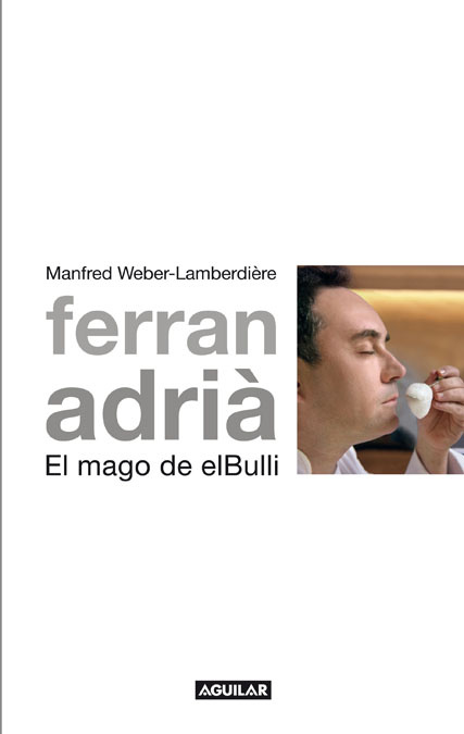 FERRAN ADRIA-EL MAGO DE EL BULLI