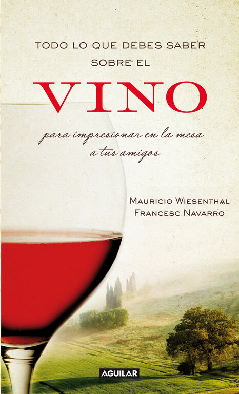 TODO LO QUE DEBES SABER SOBRE EL VINO PARA IMPRESIONAR A TUS