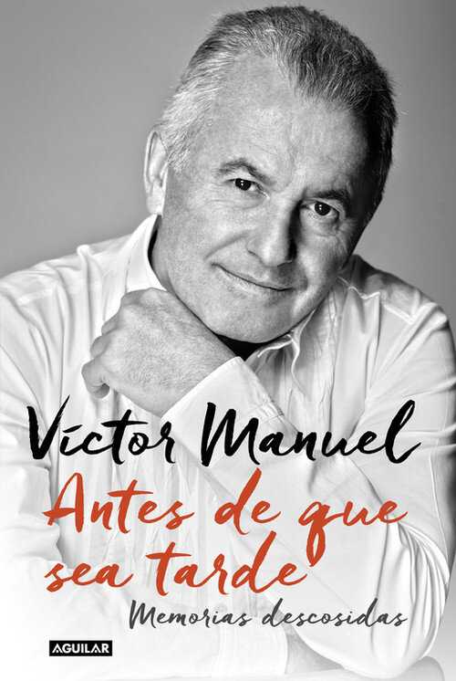 ANTES DE QUE SEA TARDE (MEMORIAS DESCOSIDAS) VICTOR MANUEL