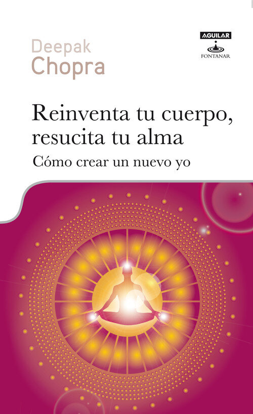 REINVENTA TU CUERPO,RESUCITA TU ALMA-COMO CREAR UN NUEVO YO