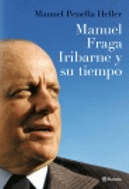 MANUEL FRAGA IRIBARNE Y SU TIEMPO