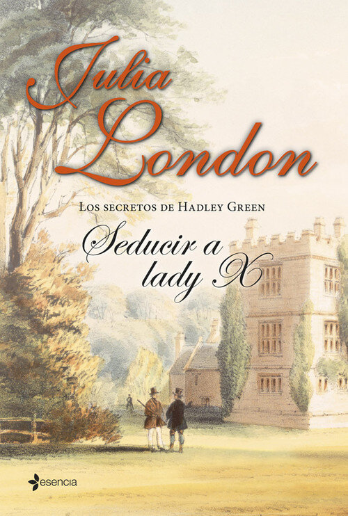 SECRETOS DE HADLEY GREEN. SEDUCIR A LADY X, LOS