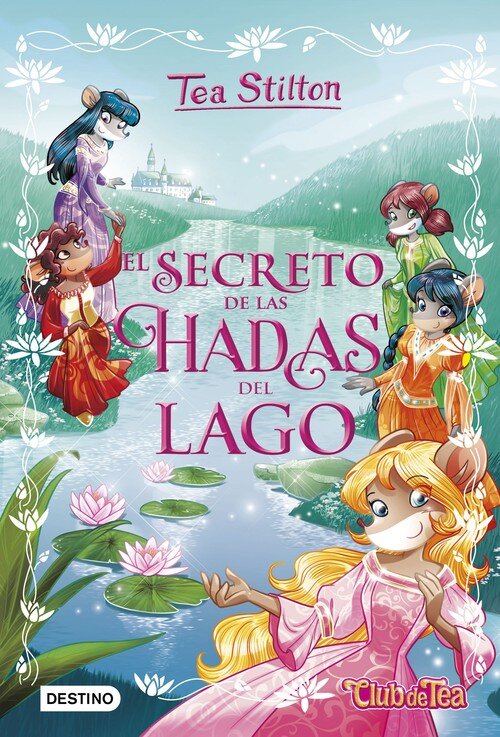 SECRETO DE LAS HADAS DEL LAGO,EL TEA STILTON 1