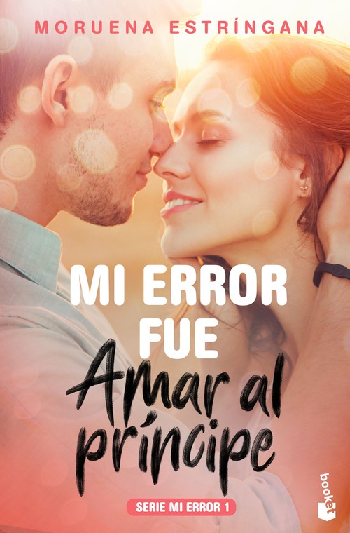 MI ERROR FUE AMAR AL PRINCIPE (MI ERROR FUE 1)