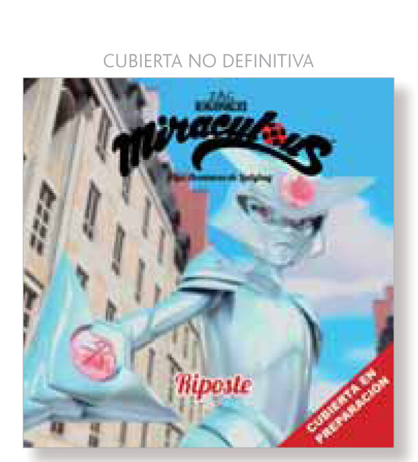 MIRACULOUS. LADYBUG. RIPOSTE. CUENTO