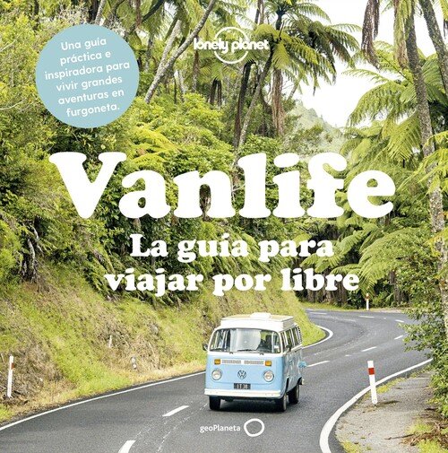 VANLIFE. LA GUIA PARA VIAJAR POR LIBRE