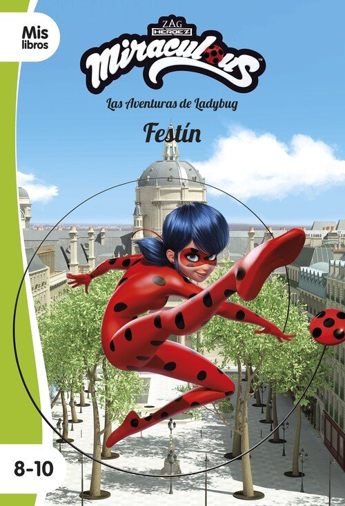 MIRACULOUS. LAS AVENTURAS DE LADYBUG. FESTIN. NARRATIVA VERD