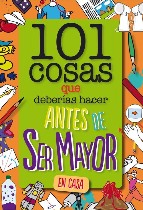 101 COSAS QUE DEBERIAS HACER ANTES DE SER MAYOR - EN CASA