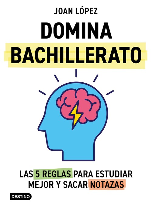DOMINA BACHILLERATO. LAS 5 REGLAS PARA ESTUDIAR MEJOR Y SACA