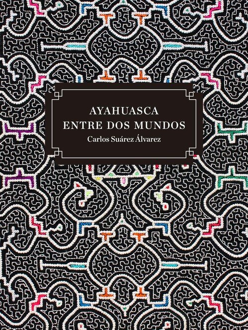 AYAHUASCA ENTRE DOS MUNDOS