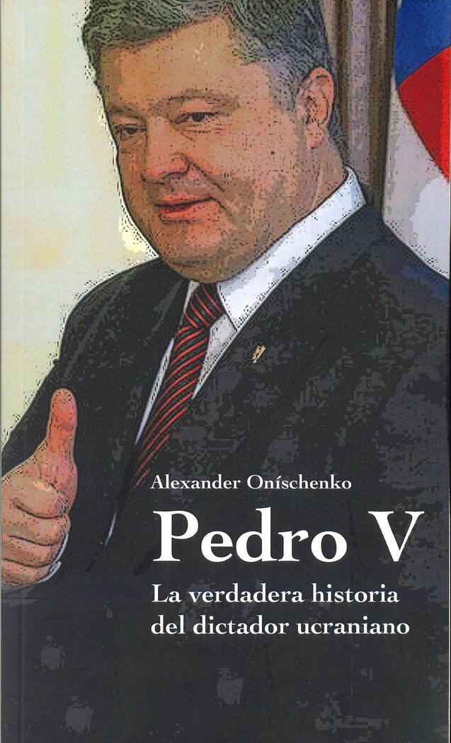 PEDRO V LA VERDADERA HISTORIA DEL DICTADOR UCRANIANO