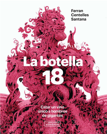 BOTELLA 18, LA. CATAR UN VINO UNICO A HOMBROS DE GIGANTES