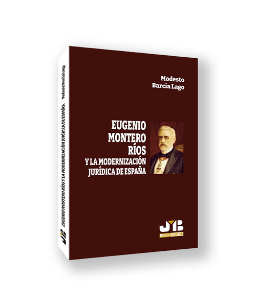EUGENIO MONTERO RIOS Y LA MODERNIZACION JURIDICA DE ESPA�A