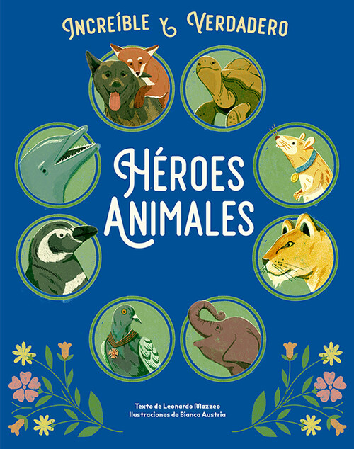 INCREIBLE Y VERDADERO. HEROES ANIMALES