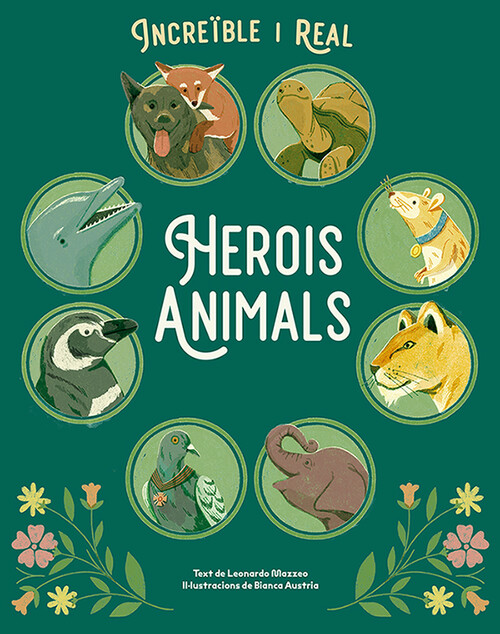 INCREIBLE Y VERDADERO. HEROES ANIMALES