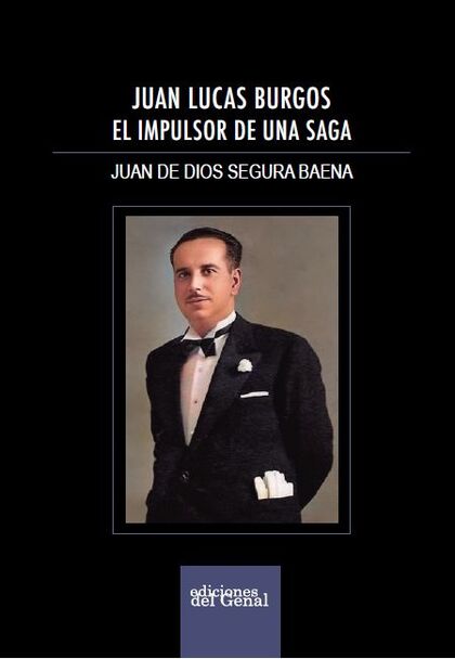 JUAN LUCAS BURGOS, EL IMPULSOR DE UNA SAGA