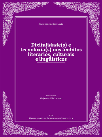 DIXITALIDADE(S) E TECNOLOXIA(S) NOS AMBITOS LITERARIOS, CULT