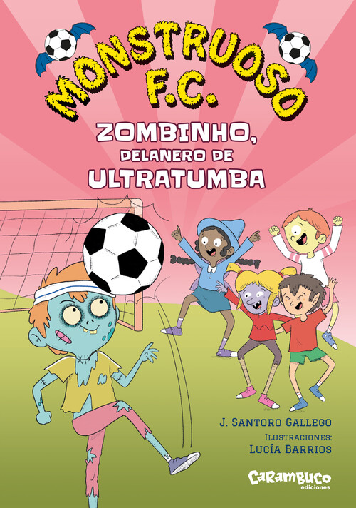 MONSTRUOSO F.C. 2. ZOMBINHO, DELANTERO DE ULTRATUMBA