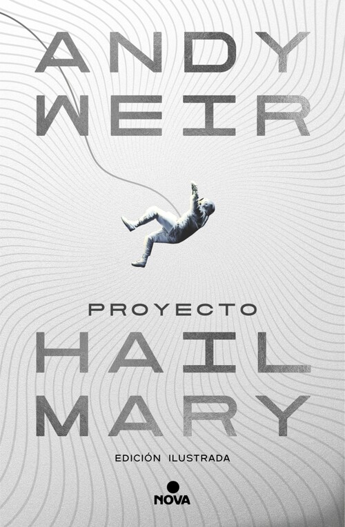PROYECTO HAIL MARY (EDICION ILUSTRADA)
