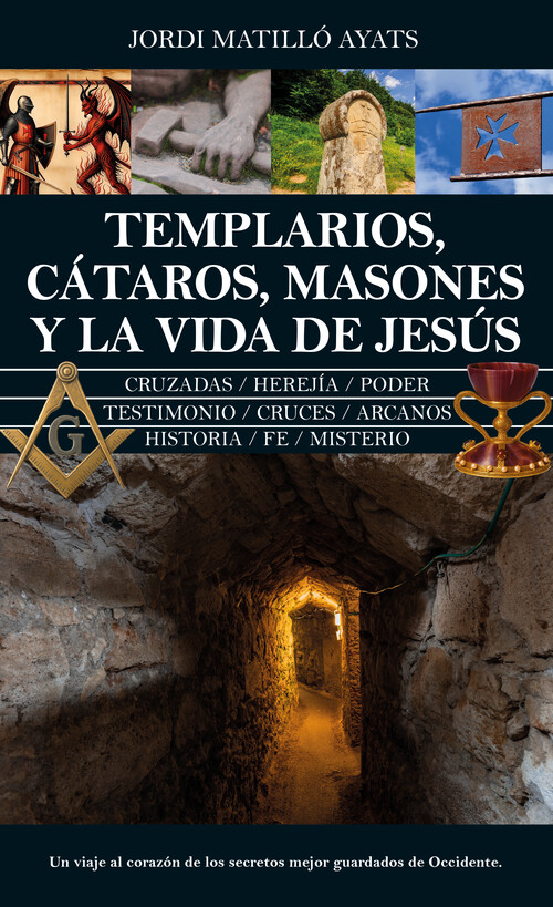 TEMPLARIOS, CATAROS, MASONES Y LA VIDA DE JESUS