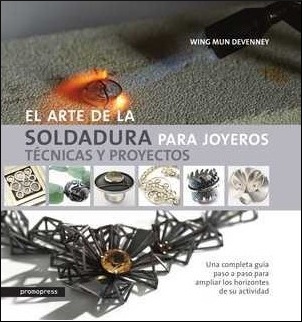 ARTE DE LA SOLDADURA PARA JOYEROS, EL