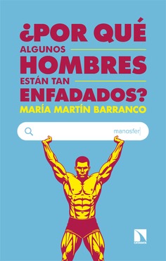 POR QUE ALGUNOS HOMBRES ESTAN TAN ENFADADOS?