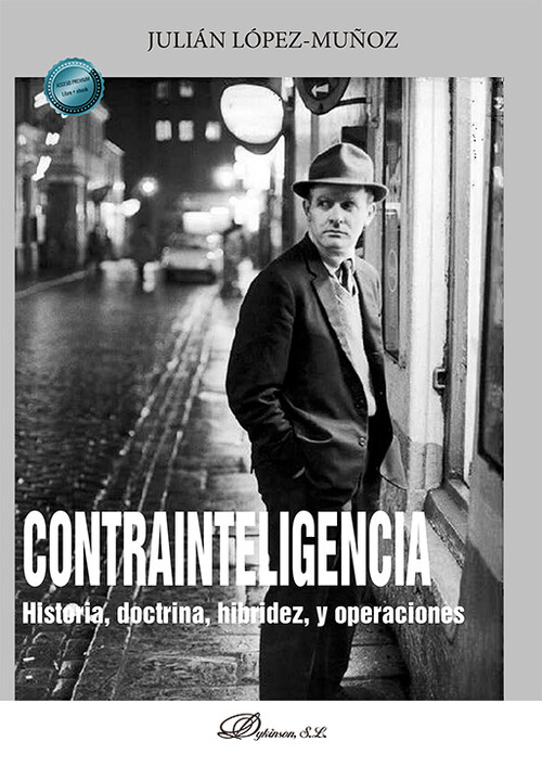 CONTRAINTELIGENCIA. HISTORIA, DOCTRINA, HIBRIDEZ, Y OPERACIO