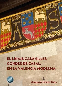 LINAJE CABANILLES, CONDES DE CASAL, EN LA VALENCIA MODERNA,