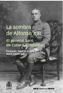 SOMBRA DE ALFONSO XIII, LA. EL GENERAL SARO, DE CUBA A ALHUC