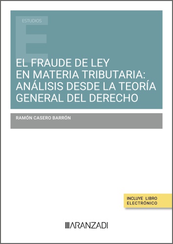 FRAUDE DE LEY EN MATERIA TRIBUTARIA, EL: ANALISIS DESDE LA T