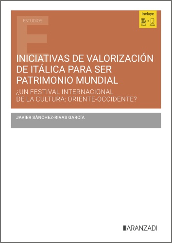 INICIATIVAS DE VALORIZACION DE ITALICA PARA SER UN PATRIMONI